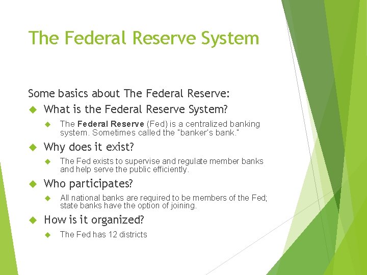 The Federal Reserve System Some basics about The Federal Reserve: What is the Federal