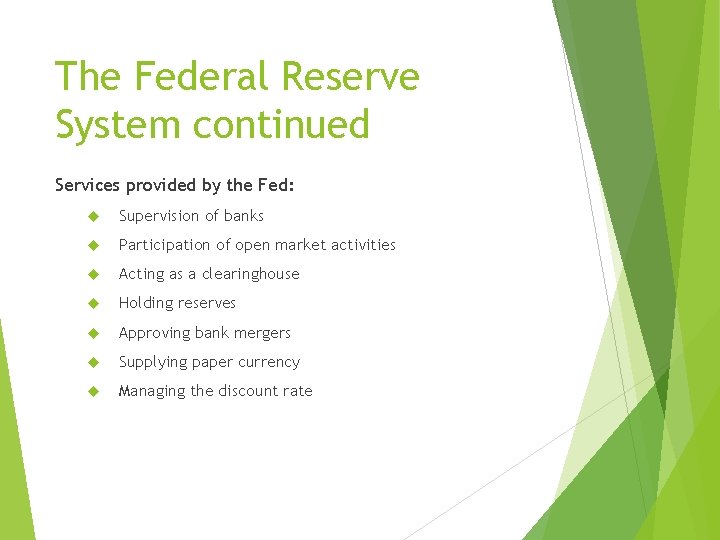 The Federal Reserve System continued Services provided by the Fed: Supervision of banks Participation