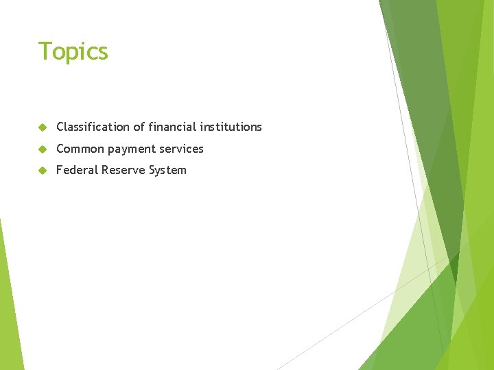 Topics Classification of financial institutions Common payment services Federal Reserve System 