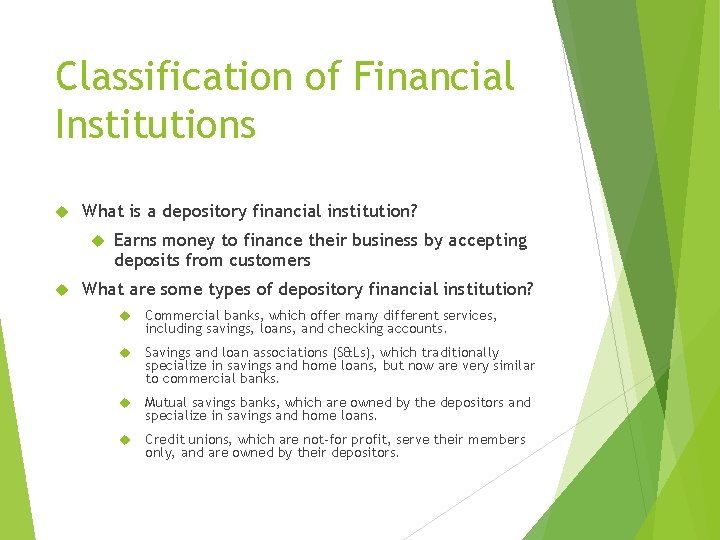 Classification of Financial Institutions What is a depository financial institution? Earns money to finance