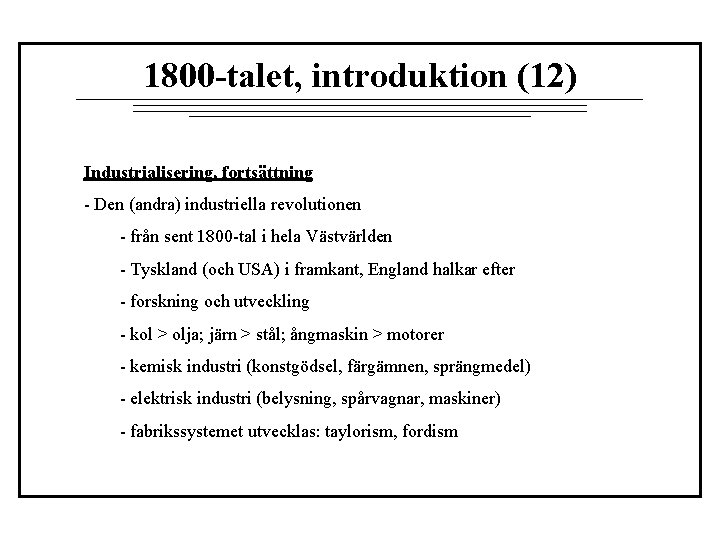 1800 -talet, introduktion (12) Industrialisering, fortsättning - Den (andra) industriella revolutionen - från sent