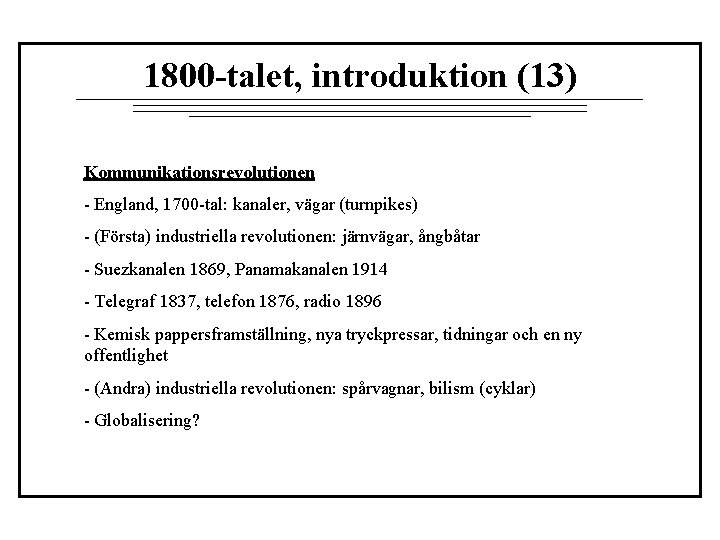 1800 -talet, introduktion (13) Kommunikationsrevolutionen - England, 1700 -tal: kanaler, vägar (turnpikes) - (Första)