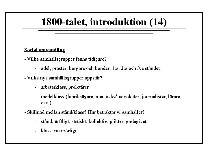 1800 -talet, introduktion (14) Social omvandling - Vilka samhällsgrupper fanns tidigare? - adel, präster,