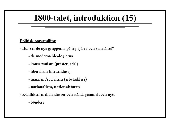 1800 -talet, introduktion (15) Politisk omvandling - Hur ser de nya grupperna på sig