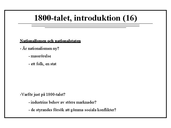 1800 -talet, introduktion (16) Nationalismen och nationalstaten - Är nationalismen ny? - massrörelse -