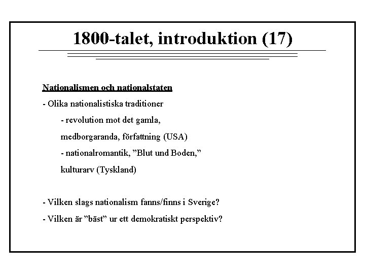 1800 -talet, introduktion (17) Nationalismen och nationalstaten - Olika nationalistiska traditioner - revolution mot