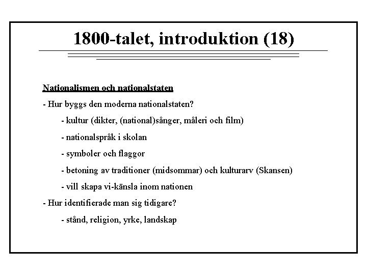 1800 -talet, introduktion (18) Nationalismen och nationalstaten - Hur byggs den moderna nationalstaten? -