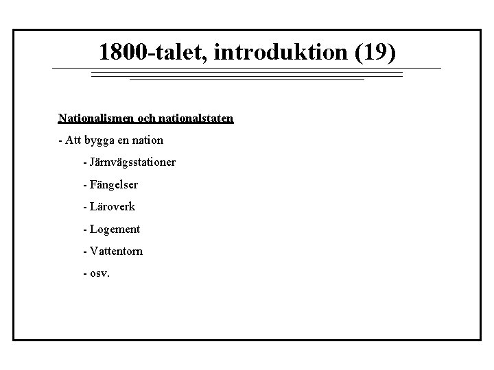 1800 -talet, introduktion (19) Nationalismen och nationalstaten - Att bygga en nation - Järnvägsstationer