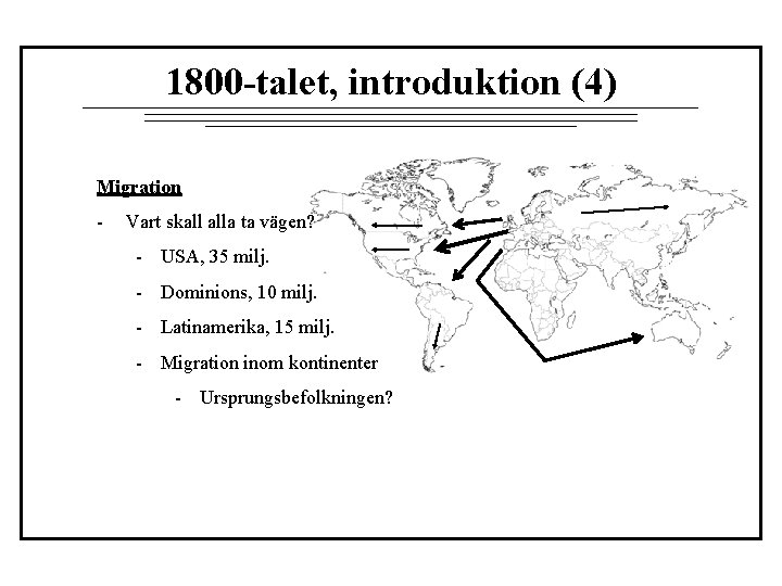 1800 -talet, introduktion (4) Migration - Vart skall alla ta vägen? - USA, 35