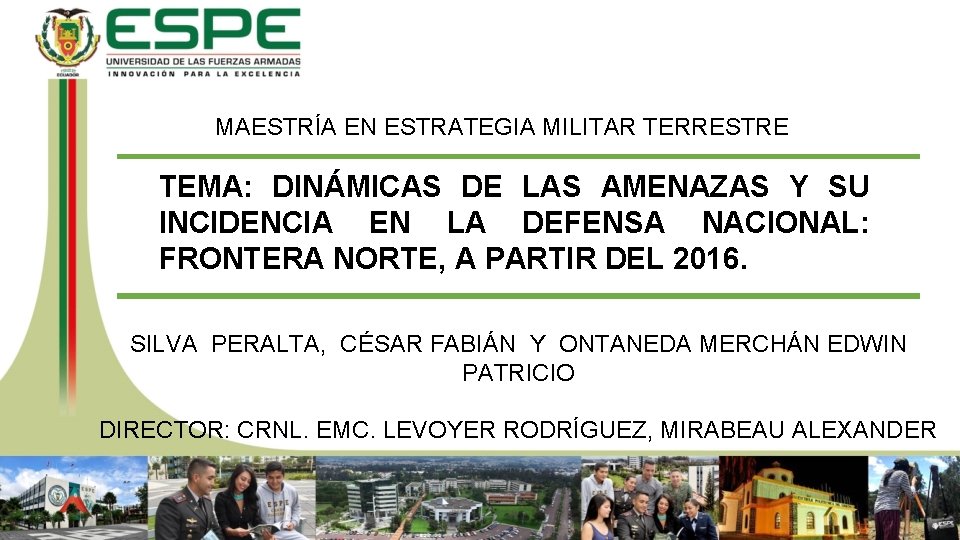 MAESTRÍA EN ESTRATEGIA MILITAR TERRESTRE TEMA: DINÁMICAS DE LAS AMENAZAS Y SU INCIDENCIA EN