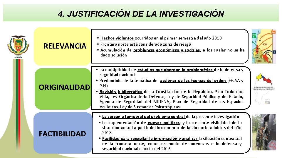 4. JUSTIFICACIÓN DE LA INVESTIGACIÓN RELEVANCIA • Hechos violentos ocurridos en el primer semestre