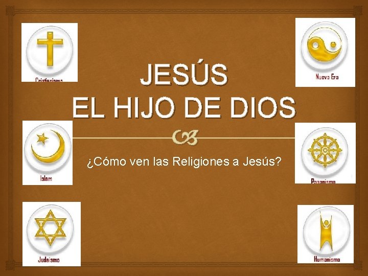 JESS EL HIJO DE DIOS Cmo ven las