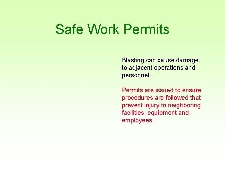 Safe Work Permits Blasting can cause damage to adjacent operations and personnel. Permits are