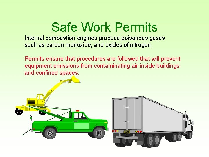 Safe Work Permits Internal combustion engines produce poisonous gases such as carbon monoxide, and