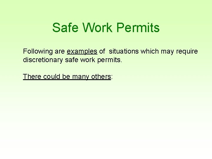 Safe Work Permits Following are examples of situations which may require discretionary safe work