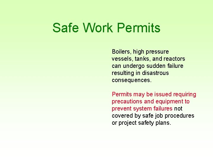 Safe Work Permits Boilers, high pressure vessels, tanks, and reactors can undergo sudden failure