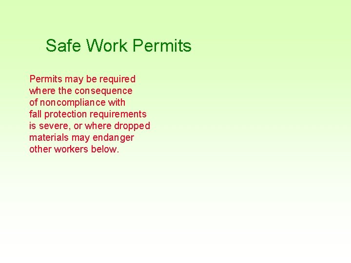 Safe Work Permits may be required where the consequence of noncompliance with fall protection