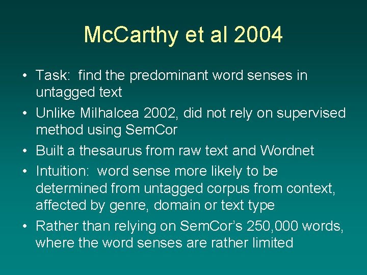 Mc. Carthy et al 2004 • Task: find the predominant word senses in untagged