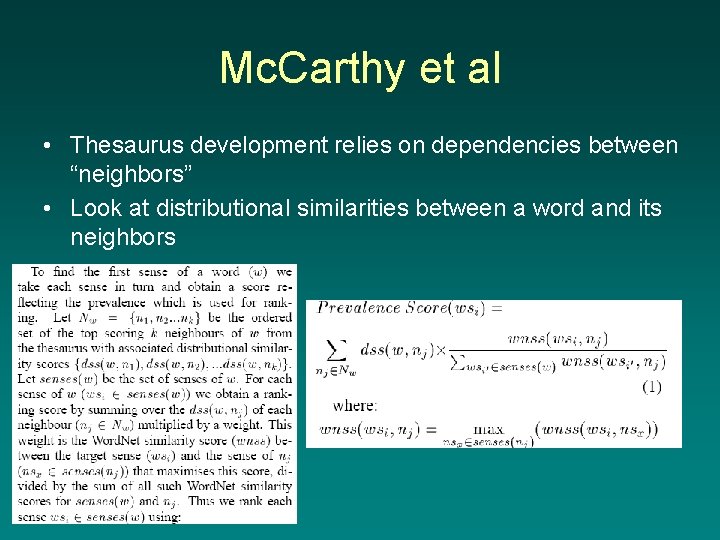 Mc. Carthy et al • Thesaurus development relies on dependencies between “neighbors” • Look