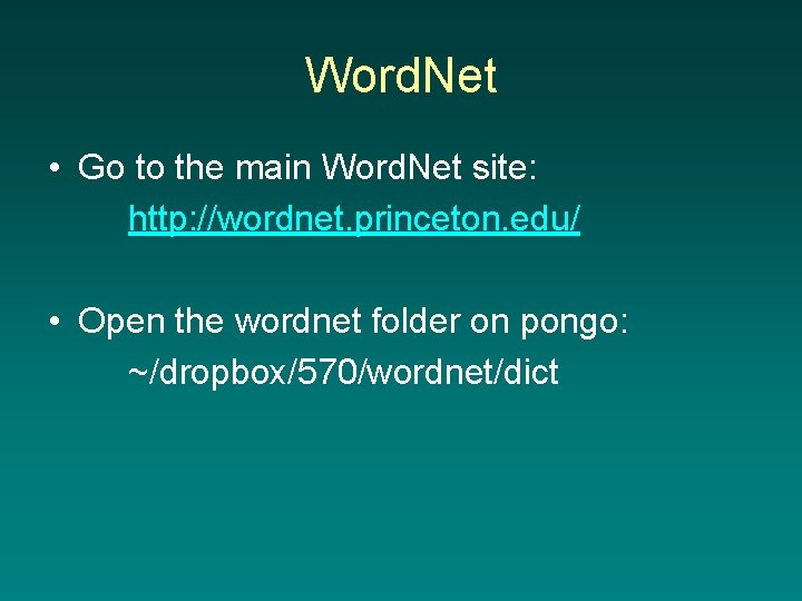 Word. Net • Go to the main Word. Net site: http: //wordnet. princeton. edu/