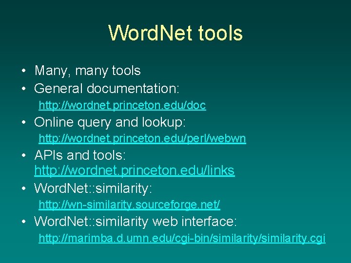 Word. Net tools • Many, many tools • General documentation: http: //wordnet. princeton. edu/doc