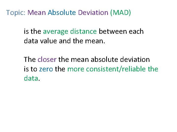 Topic: Mean Absolute Deviation (MAD) is the average distance between each data value and