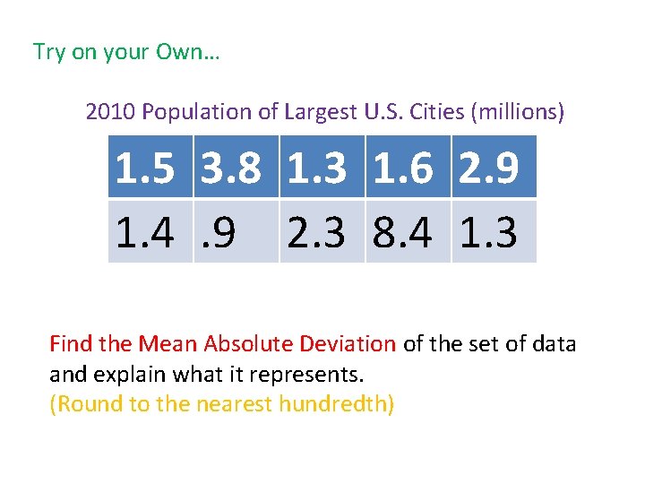 Try on your Own… 2010 Population of Largest U. S. Cities (millions) 1. 5