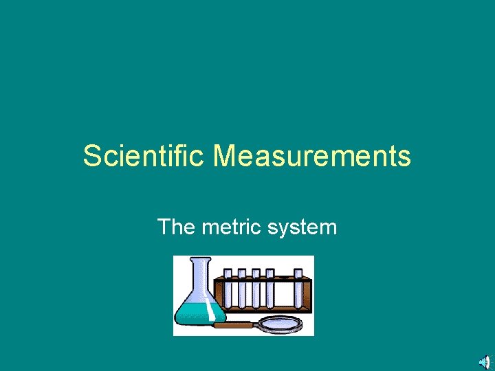 Scientific Measurements The metric system 