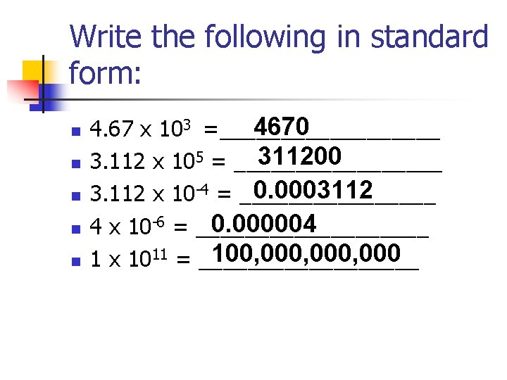 Write the following in standard form: n n n 4670 4. 67 x 103