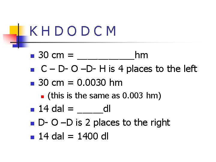 KHDODCM n n n 30 cm = ______hm C – D- O –D- H