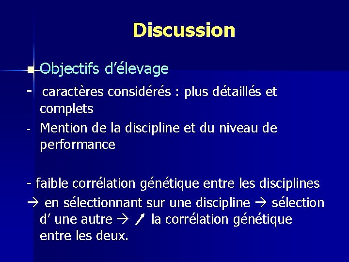 Discussion n Objectifs d’élevage - caractères considérés : plus détaillés et - complets Mention