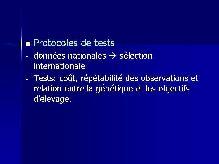 n - Protocoles de tests données nationales sélection internationale Tests: coût, répétabilité des observations