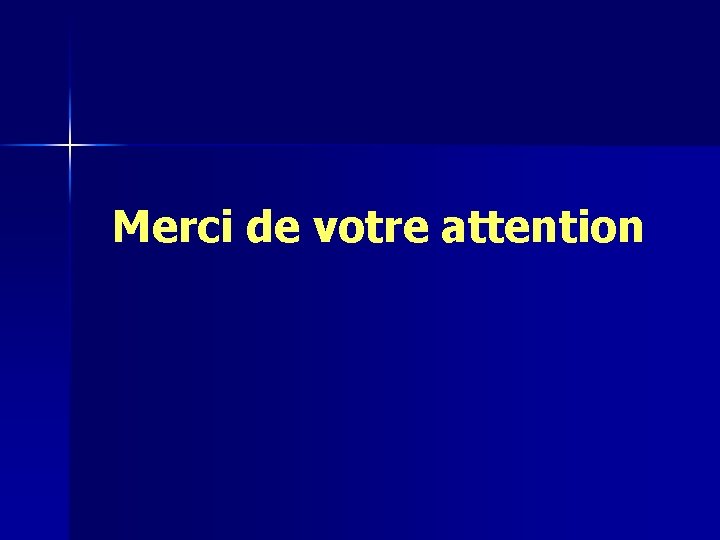 Merci de votre attention 