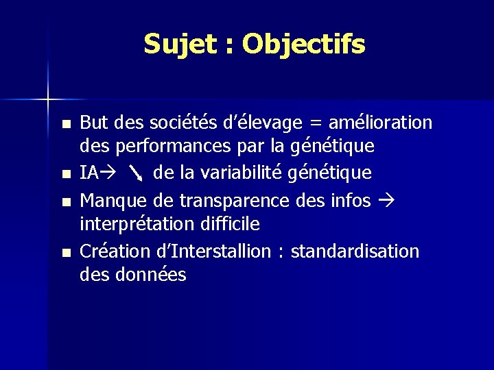 Sujet : Objectifs n n But des sociétés d’élevage = amélioration des performances par