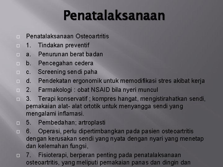 Penatalaksanaan � � � Penatalaksanaan Osteoartritis 1. Tindakan preventif a. Penurunan berat badan b.