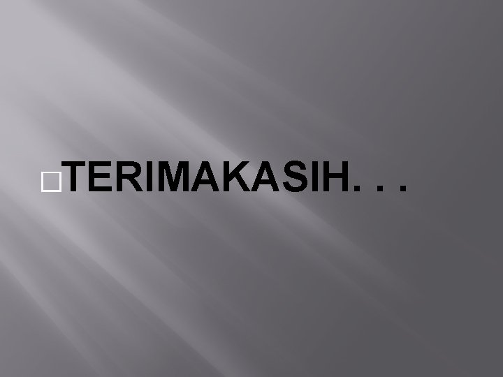 �TERIMAKASIH. . . 