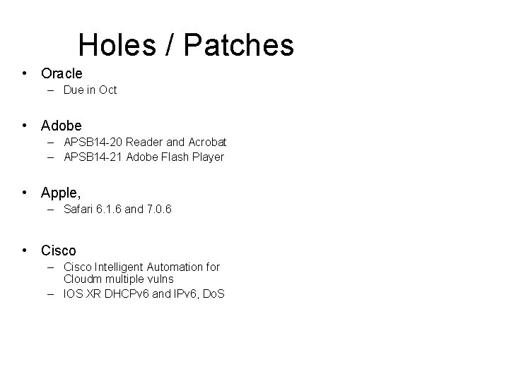 Holes / Patches • Oracle – Due in Oct • Adobe – APSB 14