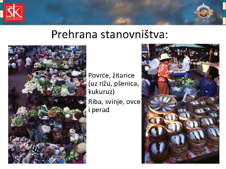 Prehrana stanovništva: • Povrće, žitarice (uz rižu, pšenica, kukuruz) • Riba, svinje, ovce i