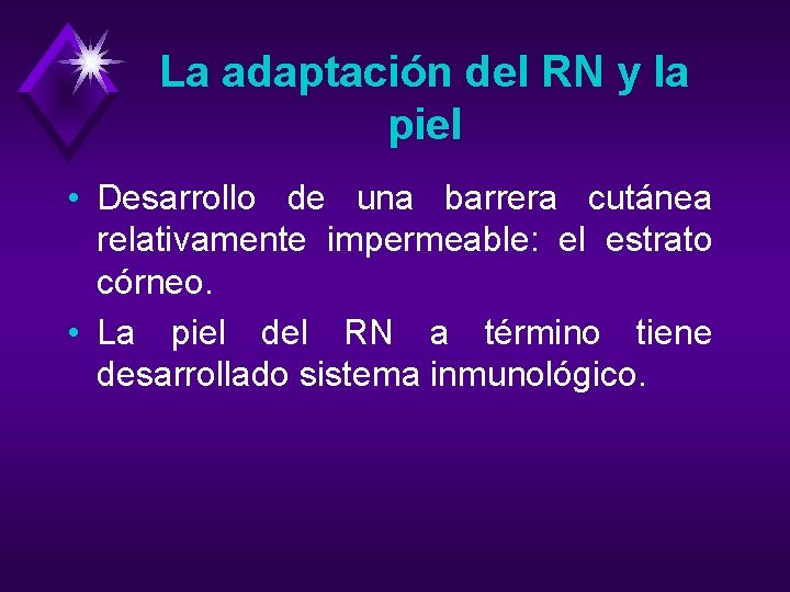 La adaptación del RN y la piel • Desarrollo de una barrera cutánea relativamente
