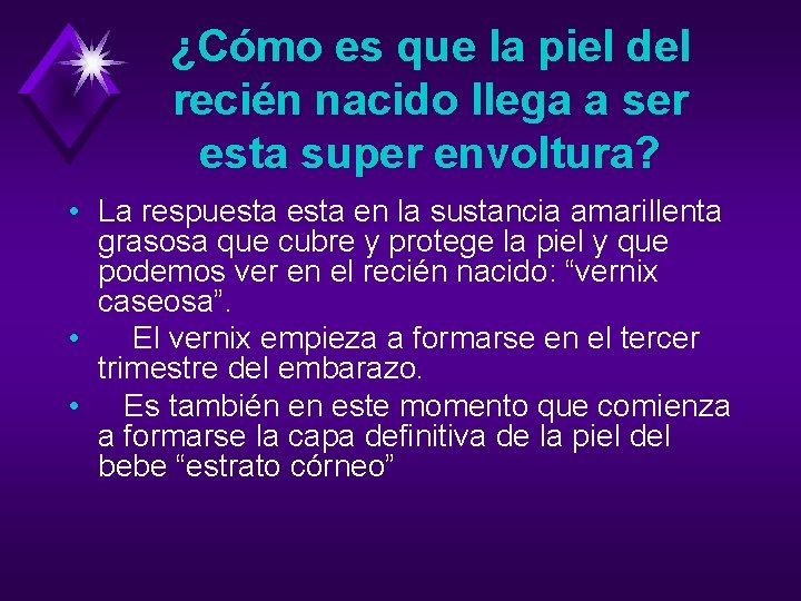 ¿Cómo es que la piel del recién nacido llega a ser esta super envoltura?