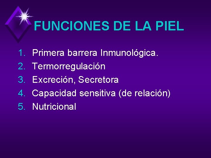 FUNCIONES DE LA PIEL 1. 2. 3. 4. 5. Primera barrera Inmunológica. Termorregulación Excreción,