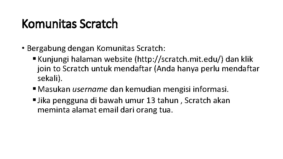 Komunitas Scratch • Bergabung dengan Komunitas Scratch: § Kunjungi halaman website (http: //scratch. mit.