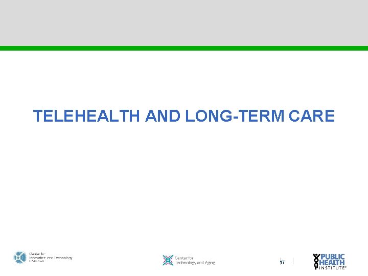 TELEHEALTH AND LONG-TERM CARE 17 
