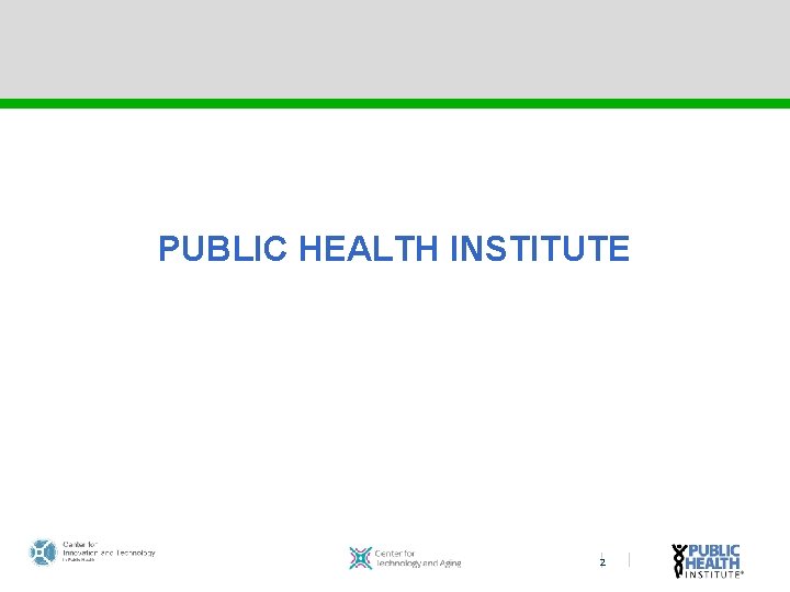 PUBLIC HEALTH INSTITUTE 2 