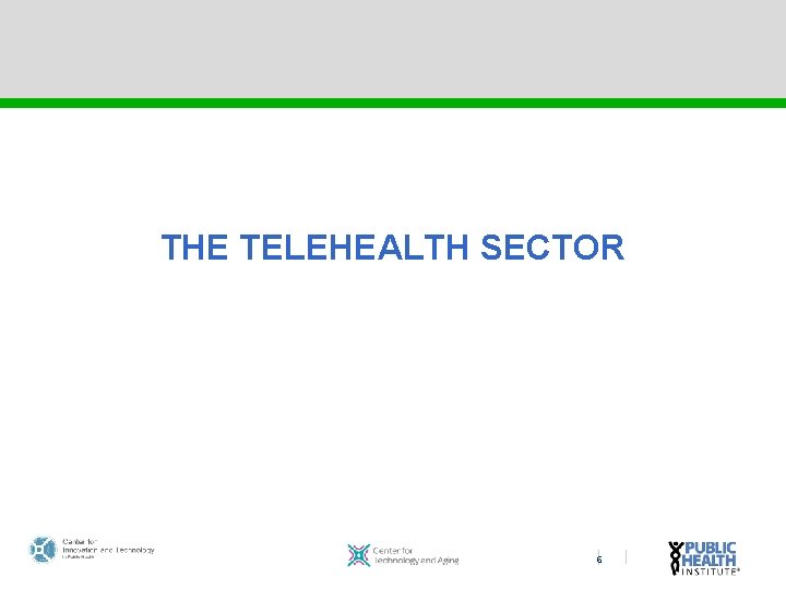 THE TELEHEALTH SECTOR 6 
