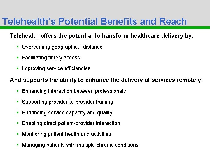 Telehealth’s Potential Benefits and Reach Telehealth offers the potential to transform healthcare delivery by: