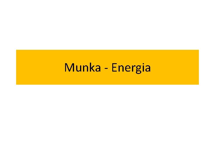 Munka - Energia 