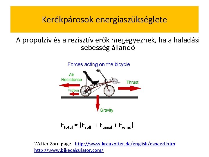 Kerékpárosok energiaszükséglete A propulzív és a rezisztív erők megegyeznek, ha a haladási sebesség állandó