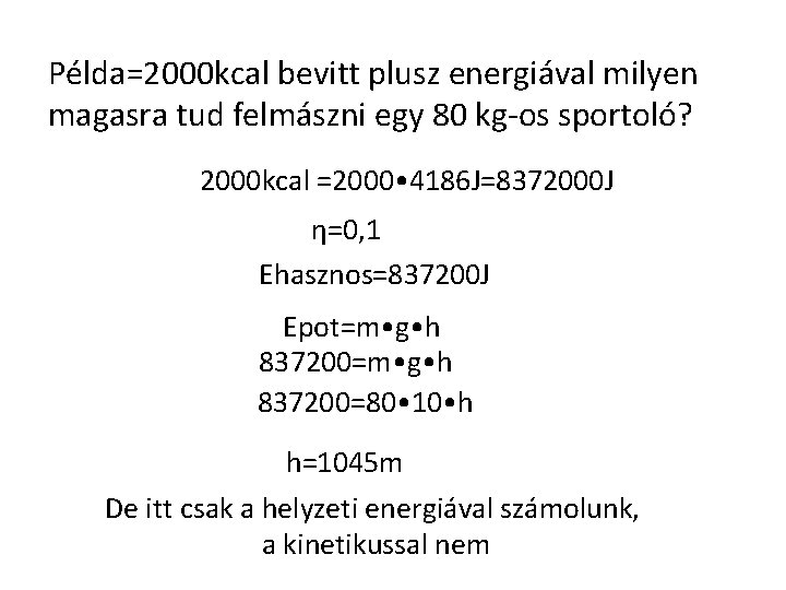 Példa=2000 kcal bevitt plusz energiával milyen magasra tud felmászni egy 80 kg-os sportoló? 2000