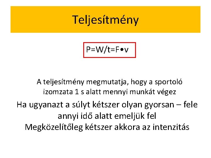 Teljesítmény P=W/t=F • v A teljesítmény megmutatja, hogy a sportoló izomzata 1 s alatt